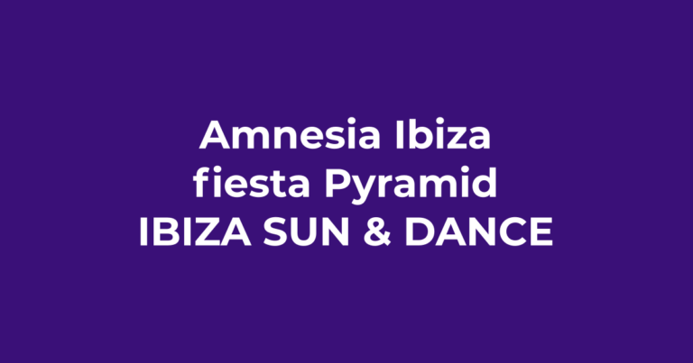 Amnesia Ibiza y la fiesta Pyramid - Ibiza Sun & Dance