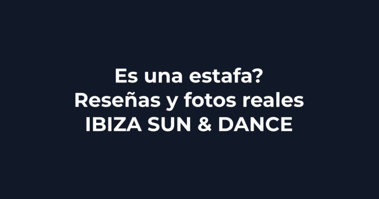 ¿Es una estafa Ibiza Sun & Dance? Reseñas y fotos reales - Ibiza Sun & Dance