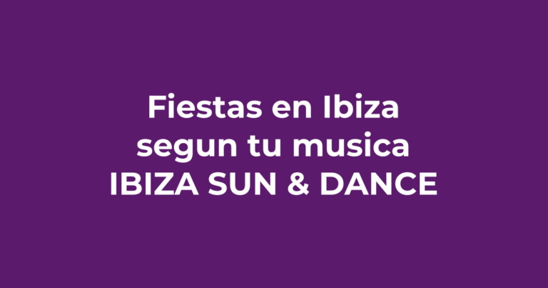 Fiestas en Ibiza según tu estilo musical: techno, house o reggaeton - Ibiza Sun & Dance