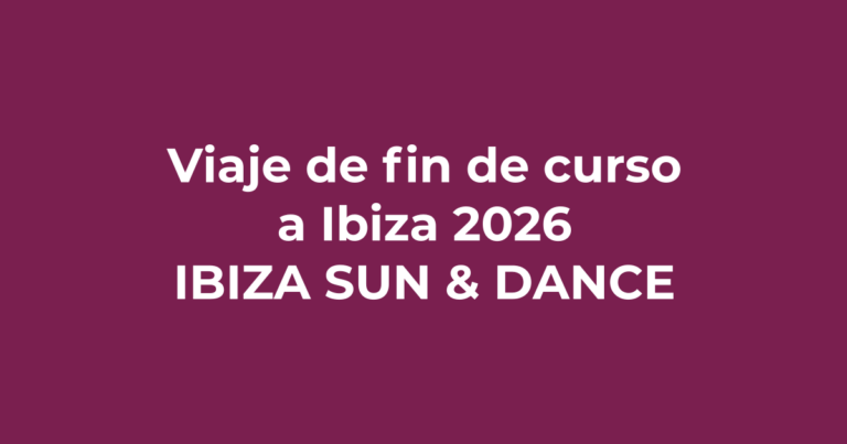 Viaje de fin de curso a Ibiza 2026 - Ibiza Sun & Dance