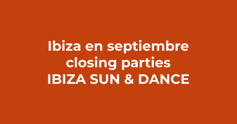 Ibiza en septiembre: clima y closing parties - Ibiza Sun & Dance