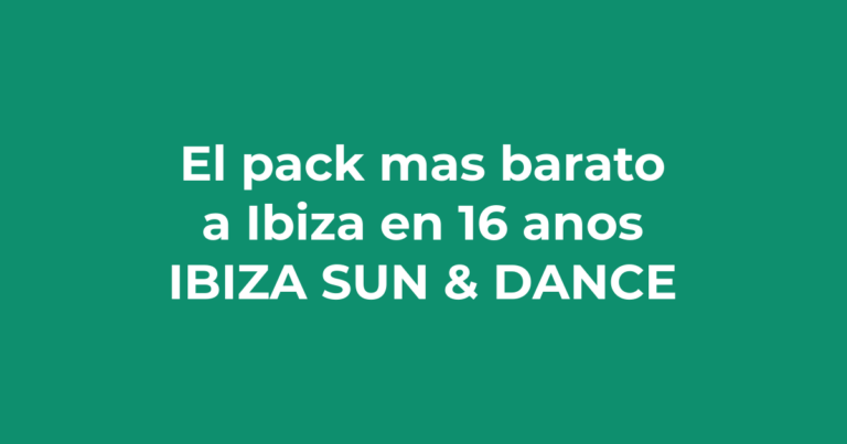 El pack más barato a Ibiza desde hace 16 años - Ibiza Sun & Dance