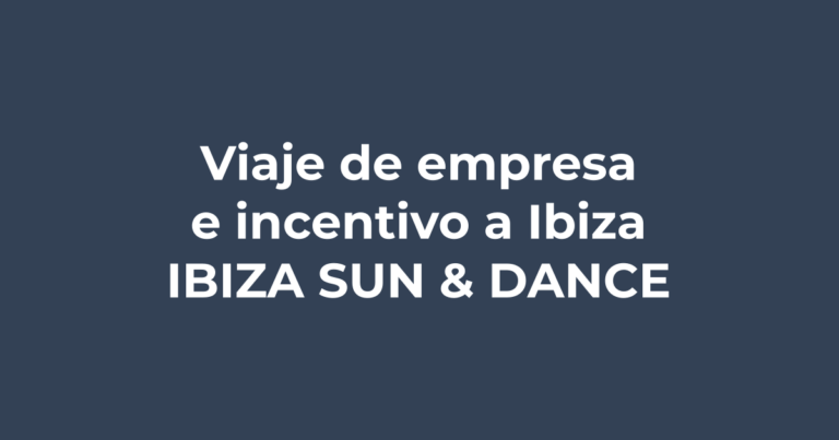 Viaje de empresa e incentivo a Ibiza - Ibiza Sun & Dance